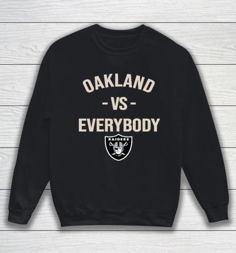 Oakland Raiders Vs Everybody Sweatshirt