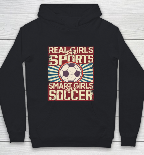 Real girls love sports smart girls love Soccer Youth Hoodie
