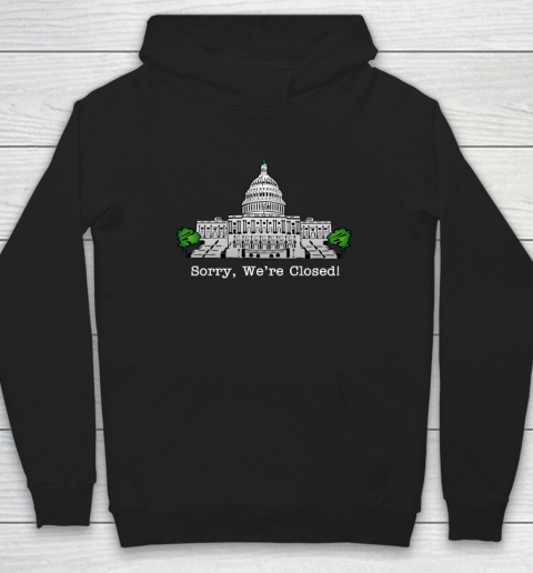 Government Shutdown Sorry We're Closed T Shirt Hoodie