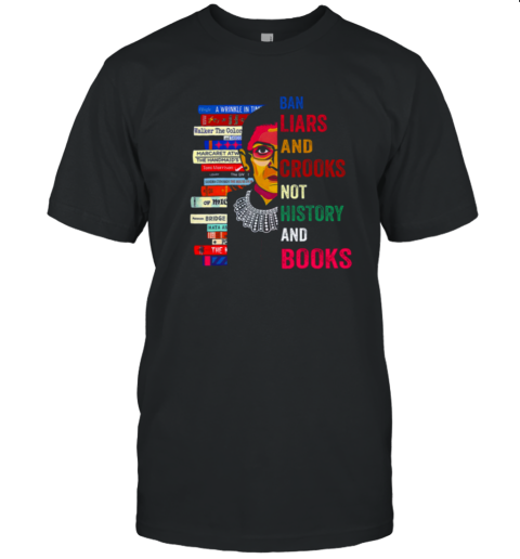 RBG Ban liars crooks bot history books T-Shirt