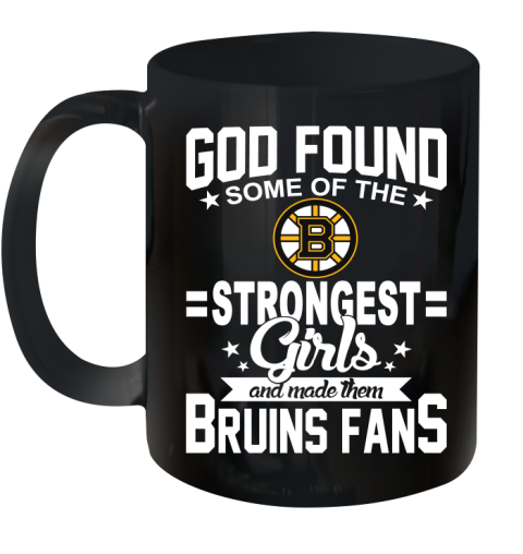 Boston Bruins NHL Football God Found Some Of The Strongest Girls Adoring Fans Ceramic Mug 11oz