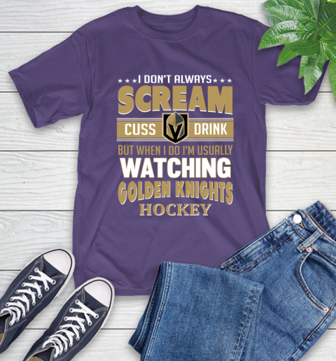 Vegas Golden Knights NHL Hockey I Scream Cuss Drink When I'm Watching My Team T-Shirt 5