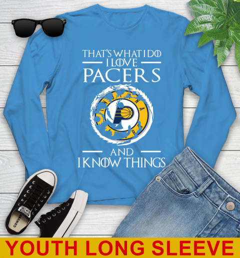 Indiana Pacers NBA Basketball That's What I Do I Love My Team And I Know Things Game Of Thrones 124