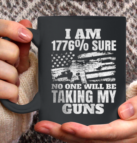 US Flag I m 1776 Sure No One Will Be Taking My Guns Ceramic Mug 11oz