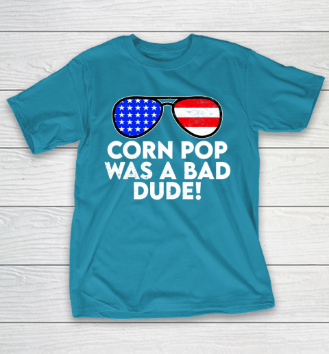 Corn Pop Was A Bad Dude  Joe Biden Parody T-Shirt 7