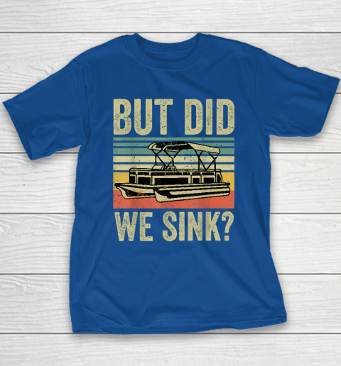 Boat Captain Shirt But Did We Sink Funny Pontoon Boating Youth T-Shirt 6
