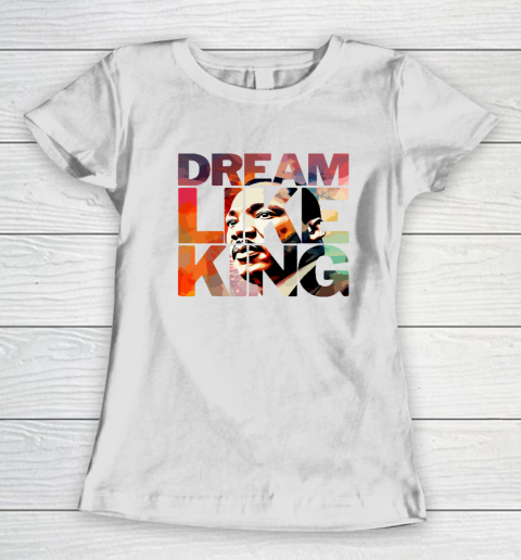 Martin Luther King Day Black History Month I Have A Dream Women's T-Shirt