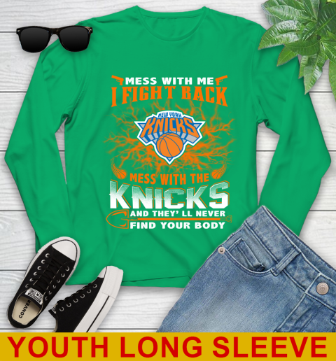 NBA Basketball New York Knicks Mess With Me I Fight Back Mess With My Team And They'll Never Find Your Body Shirt Youth Long Sleeve 7
