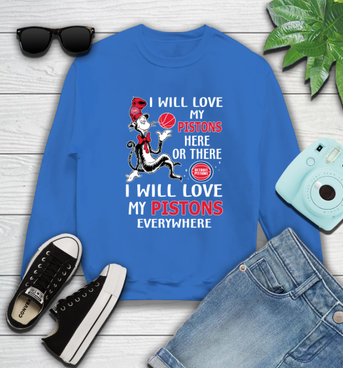 NBA Basketball Detroit Pistons I Will Love My Pistons Everywhere Dr Seuss Shirt Sweatshirt 10