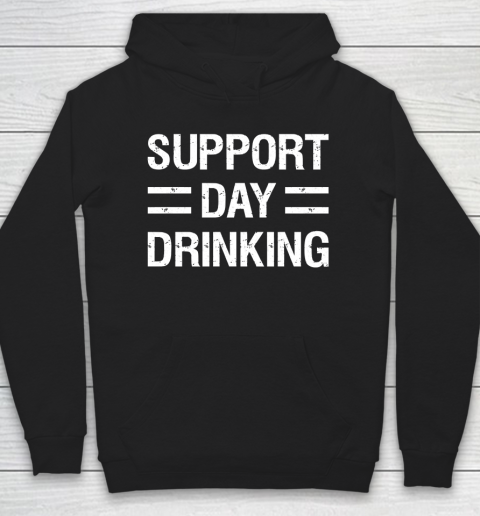 Beer Lover Funny Shirt Support Day Drinking Hoodie