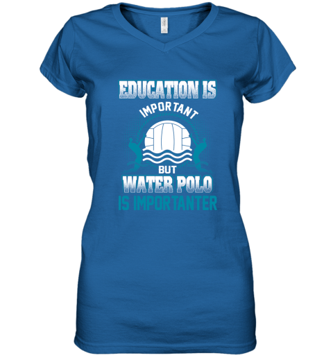 Education Is Important But Water Polo Is Importanter Women's V-Neck T-Shirt 4