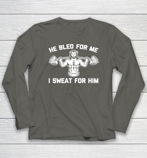 He Bled For Me I Sweat For Him Shirt  Funny Weightlifting Jesus Long Sleeve T-Shirt 4