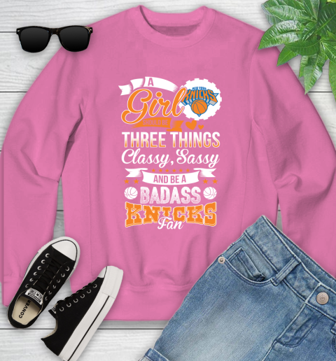 New York Knicks NBA A Girl Should Be Three Things Classy Sassy And A Be Badass Fan Youth Sweatshirt 6