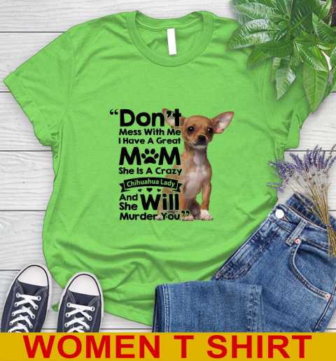 Don't mess with me i have a great mom and she is a crazy chihuahua lady dog lover 80