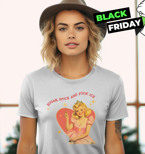 Sugar Spice And Fuck ICE Liberal Protest Women's T-Shirt