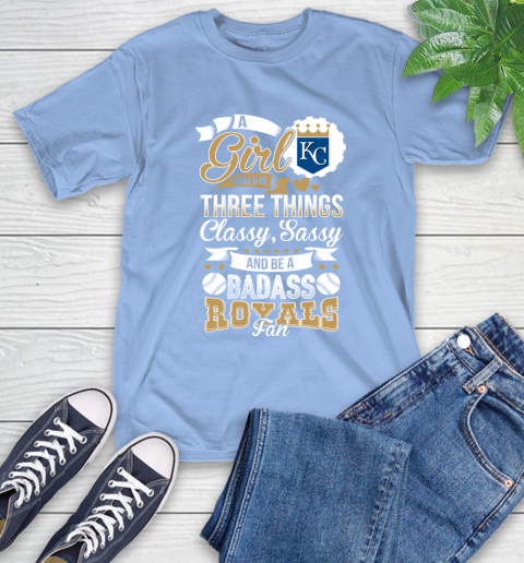 Kansas City Royals MLB Baseball A Girl Should Be Three Things Classy Sassy And A Be Badass Fan T-Shirt 12
