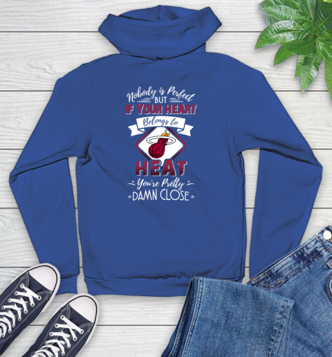 NBA Basketball Miami Heat Nobody Is Perfect But If Your Heart Belongs To Heat You're Pretty Damn Close Shirt Youth Hoodie 9