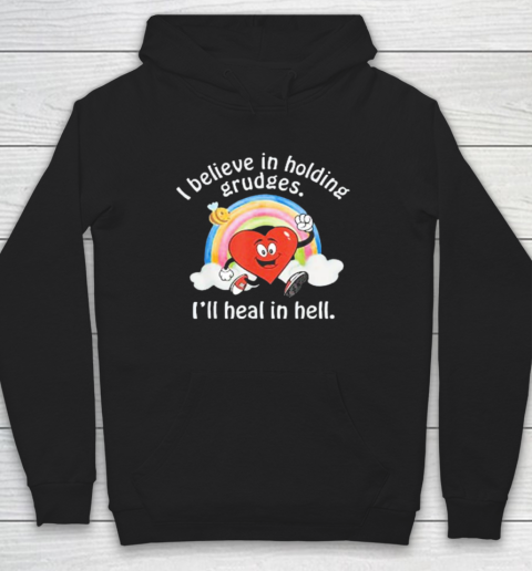 I Believe In Holding Grudges Shirt I'll Heal in Hell Hoodie