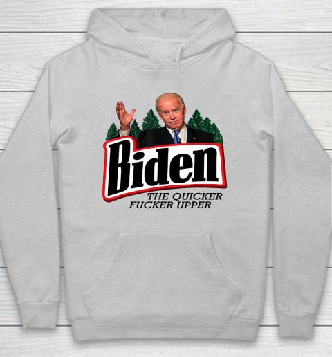 Biden The Quicker Fucker Upper Hoodie 4