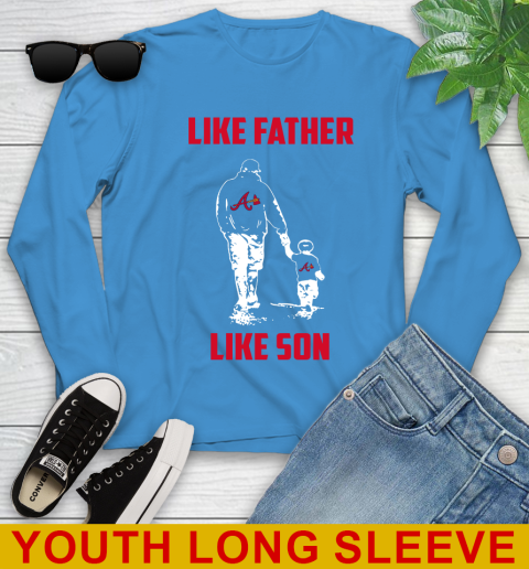 Atlanta Braves MLB Baseball Like Father Like Son Sports Youth Long Sleeve 9 Atlanta Braves MLB Baseball Like Father Like Son Sports Youth Long Sleeve - Image 9