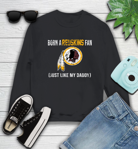 NFL Washington Redskins Football Loyal Fan Just Like My Daddy Shirt Sweatshirt