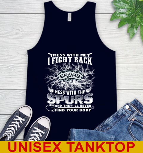 NBA Basketball San Antonio Spurs Mess With Me I Fight Back Mess With My Team And They'll Never Find Your Body Shirt Tank Top 2