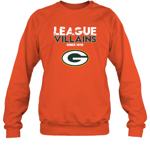 League Villains Since 1919 Green Bay Packers Sweatshirt - Rookbrand