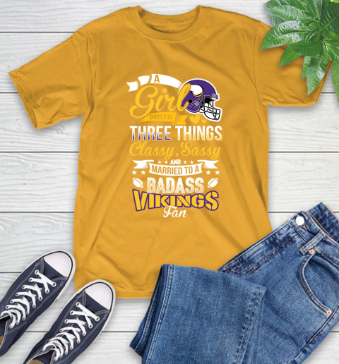 Minnesota Vikings NFL Football A Girl Should Be Three Things Classy Sassy And A Be Badass Fan T-Shirt 2
