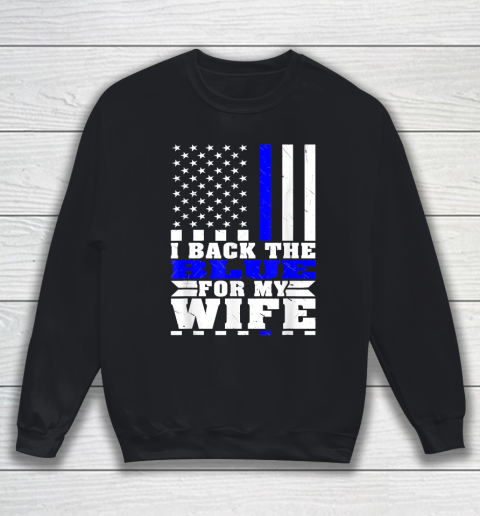 Mens I Back The Blue For My Wife Proud Police Husband Spouse Thin Blue Line Sweatshirt