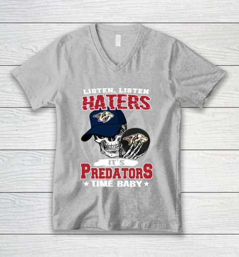Listen Haters It is PREDATORS Time Baby NHL V-Neck T-Shirt 3