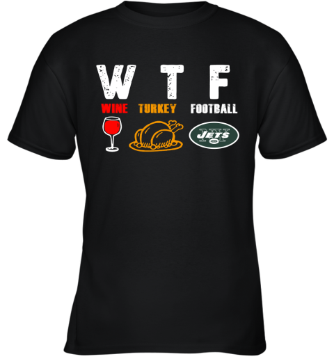 WTF Wine Turkey Football New York Jets Thanksgiving Youth T-Shirt