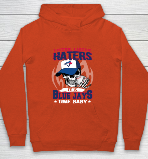 Listen Haters It is BLUE JAYS Time Baby MLB Youth Hoodie 3