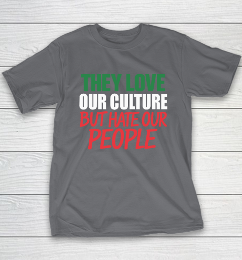 They Love Our Culture They Don't Love Us Youth T-Shirt 5