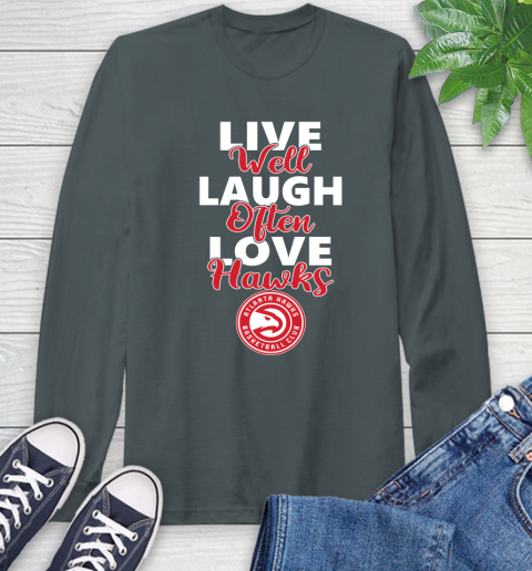 NBA Basketball Atlanta Hawks Live Well Laugh Often Love Shirt Long Sleeve T-Shirt 7