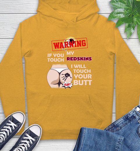 Washington Redskins NFL Football Warning If You Touch My Team I Will Touch My Butt Hoodie 2