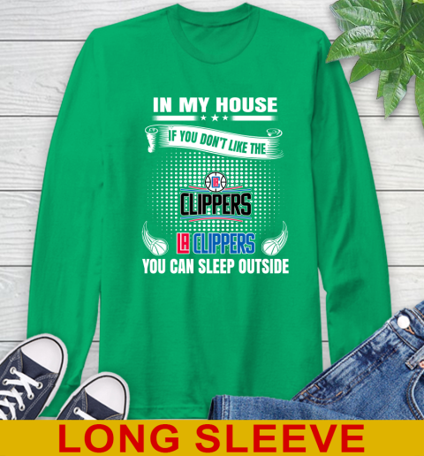 LA Clippers NBA Basketball In My House If You Don't Like The Clippers You Can Sleep Outside Shirt Long Sleeve T-Shirt 8