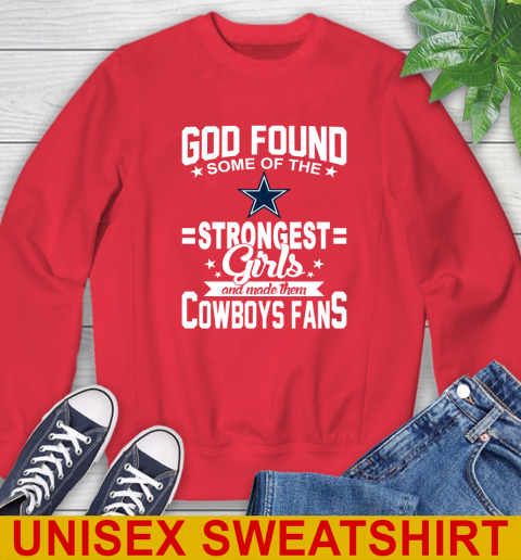 Dallas Cowboys NFL Football God Found Some Of The Strongest Girls Adoring Fans Sweatshirt 12