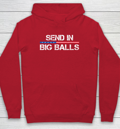 Send In Big Balls Hoodie 6