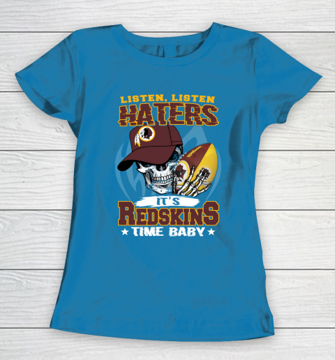 Listen Haters It is REDSKINS Time Baby NFL Women's T-Shirt 6