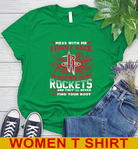 NBA Basketball Houston Rockets Mess With Me I Fight Back Mess With My Team And They'll Never Find Your Body Shirt Women's T-Shirt 7
