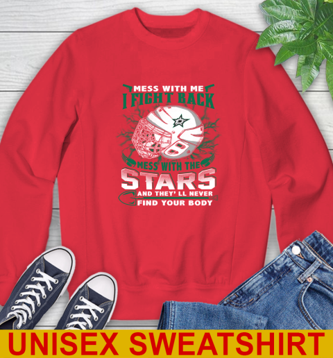 NHL Hockey Dallas Stars Mess With Me I Fight Back Mess With My Team And They'll Never Find Your Body Shirt Sweatshirt 12