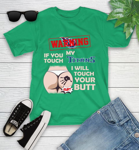 Tennessee Titans NFL Football Warning If You Touch My Team I Will Touch My Butt Youth T-Shirt 8