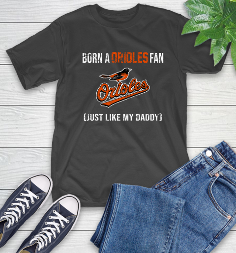 MLB Baseball Baltimore Orioles Loyal Fan Just Like My Daddy Shirt T-Shirt