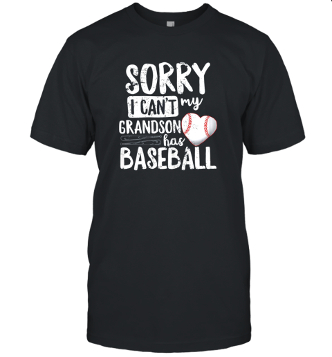 Sorry I Can't My Grandson Has Baseball Shirt Grandma Unisex Jersey Tee