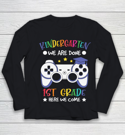 Back To School Shirt Kindergarten we are done 1st grade here we come Youth Long Sleeve