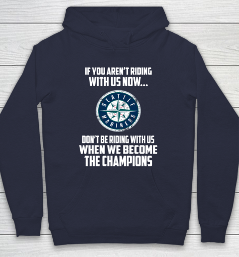 MLB Seattle Mariners Baseball We Become The Champions Hoodie 2