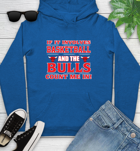 NBA If It Involves Basketball And Chicago Bulls Count Me In Sports Youth Hoodie 9