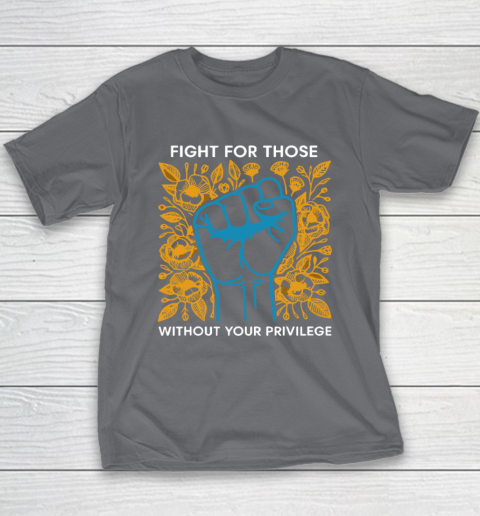 Fight For Those Without Your Privilege Youth T-Shirt 5