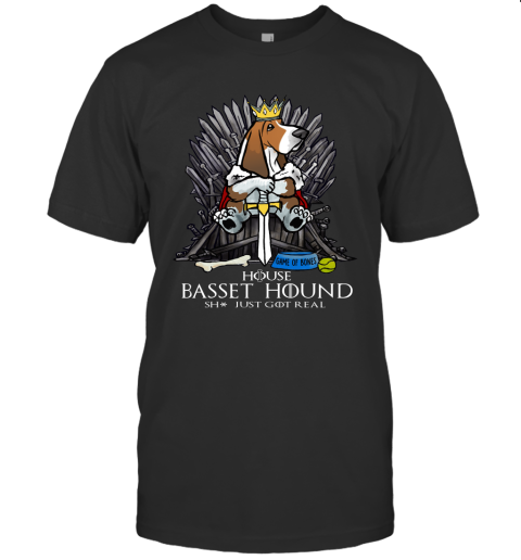 Game Of Bones House Basset Hound Shit Just GOT Real Funny Dog Lover Gift