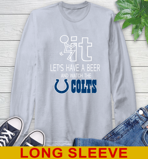 Indianapolis Colts Football NFL Let's Have A Beer And Watch Your Team Sports Long Sleeve T-Shirt 6